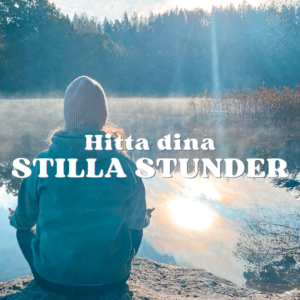 Hitta dina stilla stunder